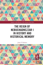 The Reign Of Nebuchadnezzar I In History And Historical Memory