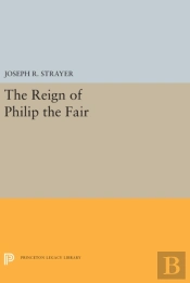 The Reign Of Philip The Fair