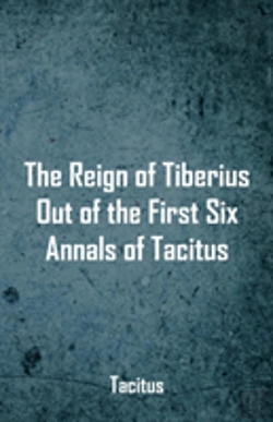 Bertrand.pt - The Reign Of Tiberius, Out Of The First Six Annals Of Tacitus