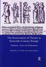 The Reinvention Of Theatre In Sixteenth-Century Europe