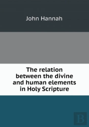 The Relation Between The Divine And Human Elements In Holy Scripture