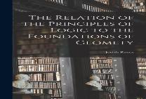 The Relation Of The Principles Of Logic To The Foundations Of Geomety