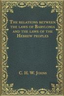 The Relations Between The Laws Of Babylonia And The Laws Of The Hebrew Peoples