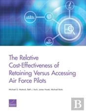The Relative Cost-Effectiveness Of Retaining Versus Accessing Air Force Pilots