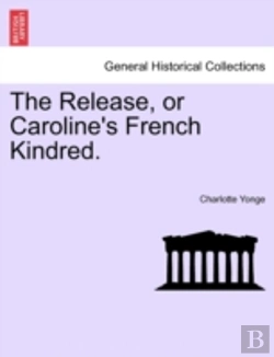 Bertrand.pt - The Release, Or Caroline'S French Kindre