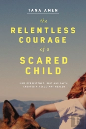 The Relentless Courage Of A Scared Child