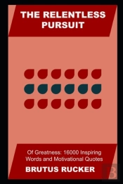 The Relentless Pursuit Of Greatness