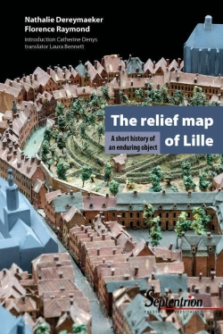 Bertrand.pt - The Relief Map Of Lille - A Short History Of An Enduring Object