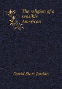 The Religion Of A Sensible American