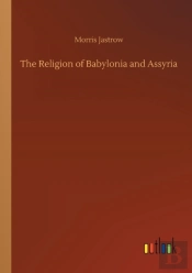 The Religion Of Babylonia And Assyria