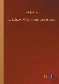 Bertrand.pt - The Religion Of Babylonia And Assyria
