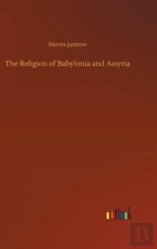 The Religion Of Babylonia And Assyria