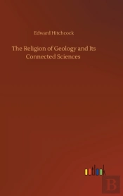 The Religion Of Geology And Its Connecte
