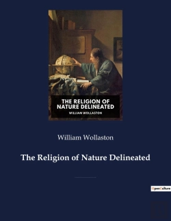 Bertrand.pt - The Religion Of Nature Delineated : A Book By Anglican Cleric William Wollaston That Describes A System Of Ethics That Can Be Discerned Without Recourse To Revealed Religion