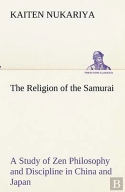 Bertrand.pt - The Religion Of The Samurai A Study Of Zen Philosophy And Discipline In China And Japan