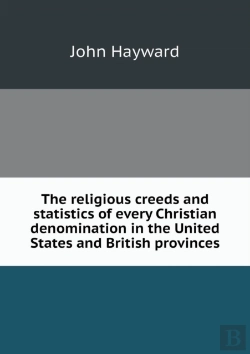 Bertrand.pt - The Religious Creeds And Statistics Of Every Christian Denomination In The United States And British Provinces