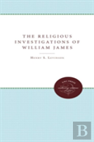 The Religious Investigations Of William James