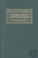 The Religious Orders In Pre-Reformation England