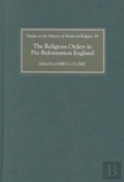 The Religious Orders In Pre-Reformation England