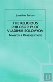 The Religious Philosophy Of Vladimir Solovyov