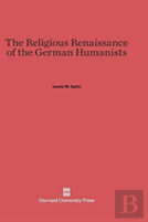 The Religious Renaissance Of The German Humanists