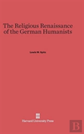 The Religious Renaissance Of The German Humanists