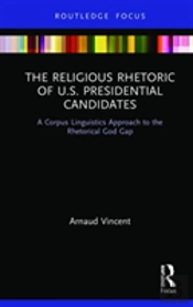 The Religious Rhetoric Of U.S. Presidential Candidates