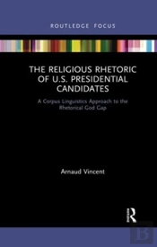 The Religious Rhetoric Of U.S. Presidential Candidates