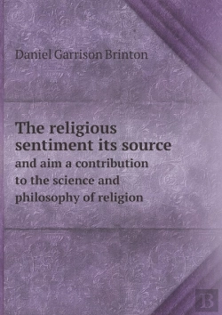 Bertrand.pt - The Religious Sentiment Its Source And Aim A Contribution To The Science And Philosophy Of Religion