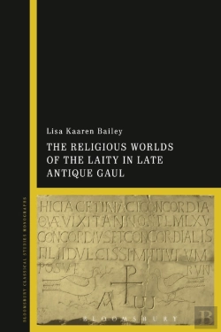 Bertrand.pt - The Religious Worlds Of The Laity In Late Antique Gaul