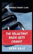 The Reluctant Bride Gets Caught