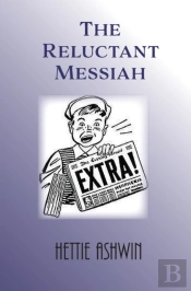 The Reluctant Messiah
