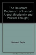 The Reluctant Modernism Of Hannah Arendt