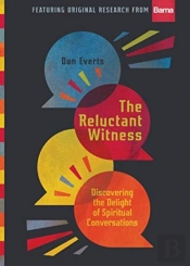 The Reluctant Witness Â€“ Discovering The Delight Of Spiritual Conversations