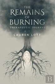 The Remains Of Burning Therapeutic Journal