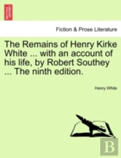 The Remains Of Henry Kirke White ... Wit
