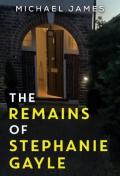 The Remains Of Stephanie Gayle