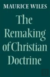 The Remaking Of Christian Doctrine