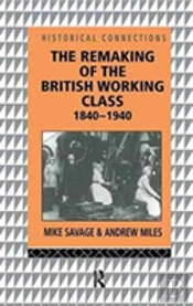 The Remaking Of The British Working Class, 1840-1940