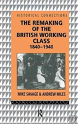 Bertrand.pt - The Remaking Of The British Working Class, 1840-1940