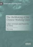 The (Re)Making Of The Chinese Working Class