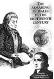 The Remaking Of Wales In The Eighteenth Century