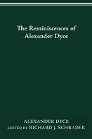 The Reminiscences Of Alexander Dyce