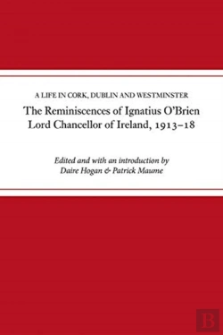Bertrand.pt - The Reminiscences Of Ignatius O'Brien, Lord Chancellor Of Ireland, 1913-1918