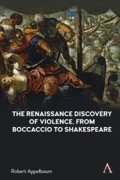 The Renaissance Discovery Of Violence, From Boccaccio To Shakespeare