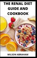 The Renal Diet Guide And Cookbook