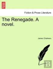 The Renegade. A Novel.