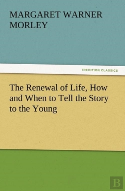 Bertrand.pt - The Renewal Of Life, How And When To Tell The Story To The Young