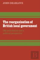 The Reorganisation Of British Local Government