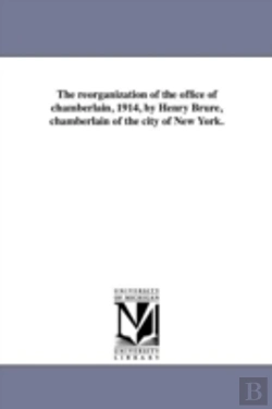 Bertrand.pt - The Reorganization Of The Office Of Chamberlain, 1914, By Henry Brure, Chamberlain Of The City Of New York.